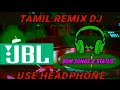 Tamil💓DJ💓 ♣JBL♣ Mix,BASS BOOST,Tamil  DJ🚬NON STOP✔2020