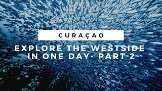 Curaçao - Explore the Westside in One Day - Part 2 | Dive Curacao Vlog