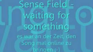 Watch Sense Field Waiting For Something video