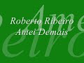 Roberto Ribeiro - Amei Demais