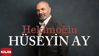 Hüseyin Ay - Hekimoğlu I Hudutsuz Sevda Dizi Şarkısı © 2023 Kalan Müzik