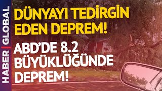 ABD'de 8.2 Büyüklüğünde Felaket! Dünyayı Tedirgin Eden Deprem!