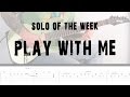 Solo Of The Week: 13 Extreme - Play with Me tab