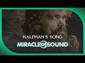 HALFMAN'S SONG - Game Of Thrones Tyrion Lannister Song by Miracle Of Sound (Folk/Orchestral/Ballad)