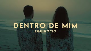 Equinōcio - Dentro de Mim