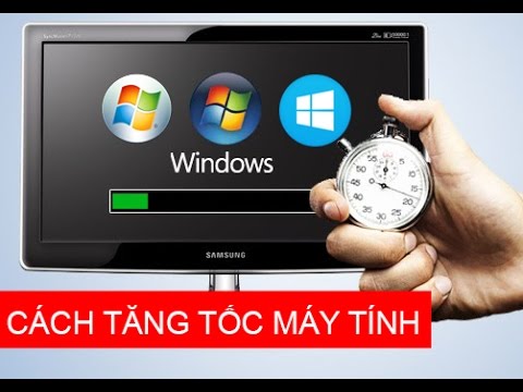Các cách làm tăng tốc độ máy tính giúp máy chạy nhanh hơn