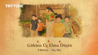 Hiç Hiç Gökten Üç Elma Düştü - 9. Bölüm