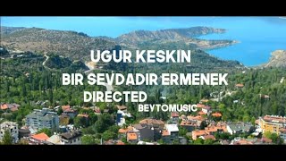 Uğur Keskin - Bir Sevdadır Ermenek ( Offical  )