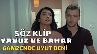 Söz Klip - Yavuz Bahar - Gamzende Uyut Beni