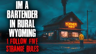 Im A Bartender In Rural Wyoming. I Follow 5 Strange Rules.