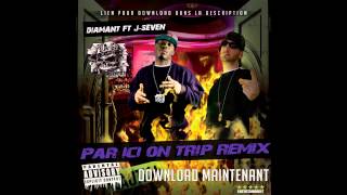 Diamant Ft J-Seven - Par Ici On Trip Remix