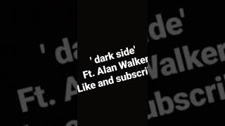 Song Dark Side Ft .Alan Walker