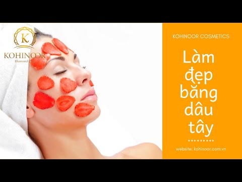 Làm đẹp bằng dâu tây | Mặt nạ dâu tây có tác dụng gì?