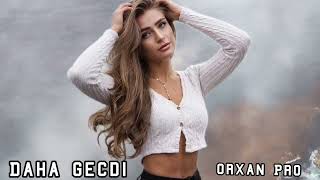 Orxan Pro Daha Gecdi Yeni Sevilən Mahnilar 2025