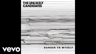 Watch Unlikely Candidates Danger To Myself video