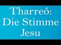 Tharreó: Die Stimme Jesu