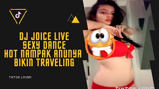 DJ JOICE LIVE SEXY DANCE SAMPAI KELIATAN ANUNYA MONTOK PARAH