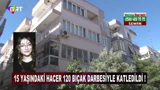 Haceri 120 Bıçak Darbesiyle Öldürmüştü Vahşi Cinayetin Sebebi Ortaya Çıktı