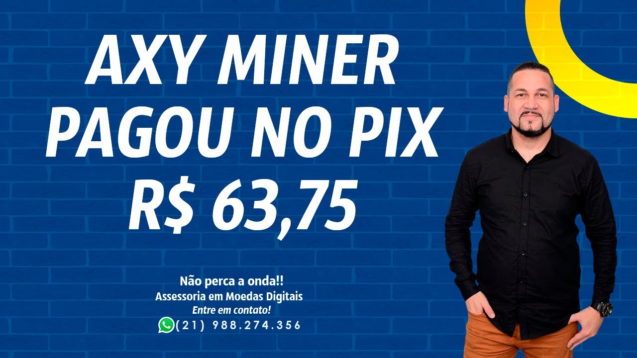 AXY MINER PAGOU NO PIX - R$ 63,75 - CONTINUA PAGANDO!!!