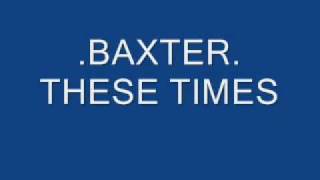 Watch Baxter These Times video