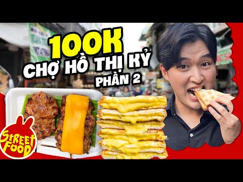 Sandwich Giòn Rụm Sốt Trứng Muối Tan Chảy | 100k Ăn Sấp Mặt Ở Chợ Hồ Thị Kỷ (Phần 2) | ĂN HÀNG 100K