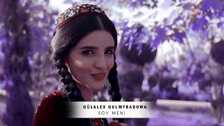 Gulalek Gulmyradowa - Söy Meni