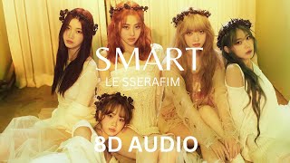 Smart - Le Sserafim 르세라핌 - 8D Audio