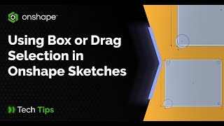 Using Box Or Drag Selection In Onshape Sketches - Tech Tip