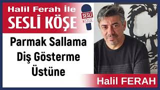 Halil Ferah Parmak Sallama Diş Gösterme Üstüne 280224 Halil Ferah Ile Sesli Köşe