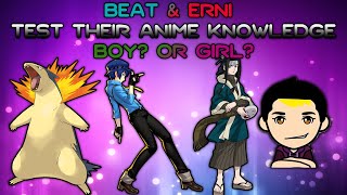 Beat & Erni - Test Their Anime Knowledge - Boy Or Girl Quiz