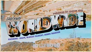 Daboyway - Worldwide Ft. Grafh, Blahzay Blahzay, Dennis Thaikoon (Prod. By Cookin Soul)