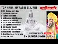 Best Mahashivratri Bhajans - Bholebaba Bhajans - Lord Shiv Bhajans by Lakhbir Singh Lakha #mahadev