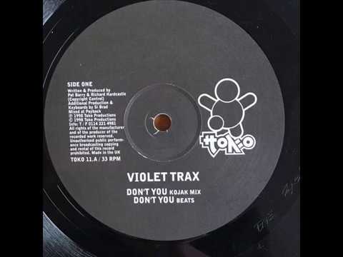 Violet Trax - Don&#039;t You (Kojak Mix)