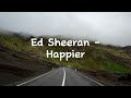 Ed Sheeran-Happier (speed up) (Lyrics)