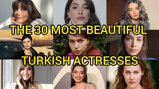 THE 30 MOST BEAUTIFUL TURKISH ACTRESSES.