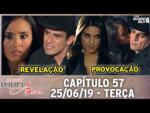 A Que NĂŁo Podia Amar 25/06/19 (25 de Junho) Terça-Feira (CapĂtulo 57) Resumo Completo