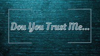 Do You Trust Me...
