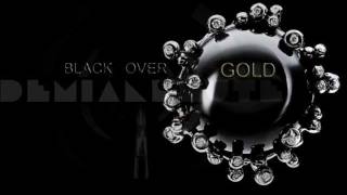 Watch Demians Black Over Gold video