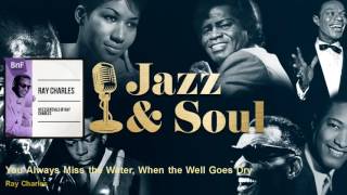Watch Ray Charles You Always Miss The Water when The Well Runs Dry video