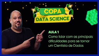 AULA 1 - Como lidar com as principais dificuldades para se tornar um Cientista de Dadosta de Dados