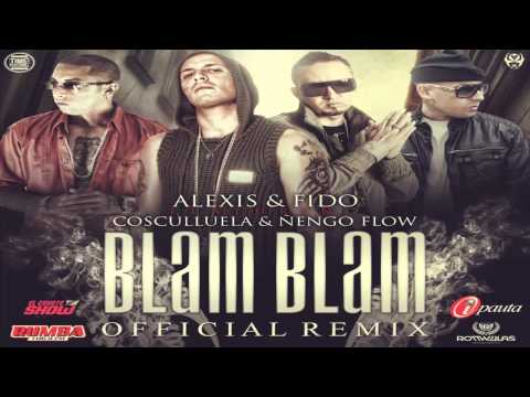 Blam Blam (Remix) - Alexis & Fido Ft. Cosculluela & Ñengo Flow (Original) (Letra) REGGAETON 2012