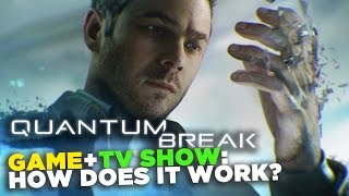 How Does Quantum Break's Game/TV Show Hybrid Actually Work?