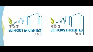 1er Taller de Introducción a la EE del Reto de Edificios Eficientes de la CDMX y Sonora