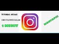 1000 follower dalm 1 menit!!! inilah aplikasi untuk menambah follower dan likes di instagram