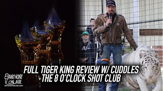 The 8 o'clock shot club begins plus Full Tiger King Review with Cuddles!
