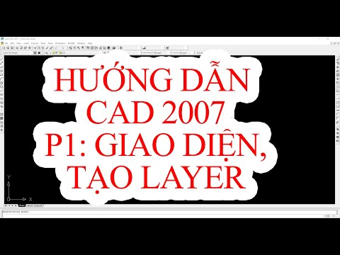 Cad 07_ Phần 1_Làm quen giao diện Cad 2007, tạo layer
