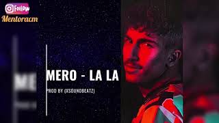 Mero - La La ( Audio) Prod.By (XSoundBeatz)