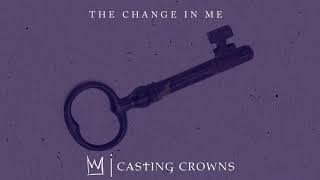 Watch Casting Crowns The Change In Me video