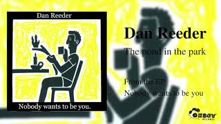 Watch Dan Reeder The Pond In The Park video