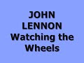 JOHN LENNON Watching the Wheels